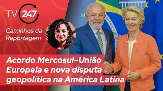 Brasil no Mundo - Acordo Mercosul–União Europeia e nova disputa geopolítica na América Latina