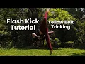 Flash Kick Tutorial Yellow Belt Tricking