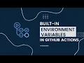 GitHub Actions - Built-in environment variables