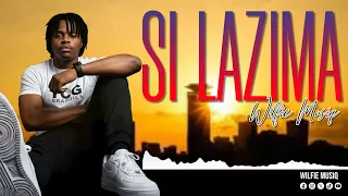 Si Lazima Wilfie Musiq Official Audio 