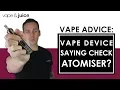 What does check atomiser mean How to fix my vape pen Vape and Juice TV