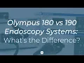 Olympus 180 vs 190 Endoscopy Systems What s the Difference