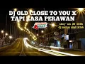 Lagu video story wa 30 detik dj santuy terbaru viral tiktok 2021 DJ OLD CLOSE TO YOU X tapi rasa perawan.