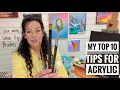 My TOP 10 TIPS FOR ACRYLIC PAINTING