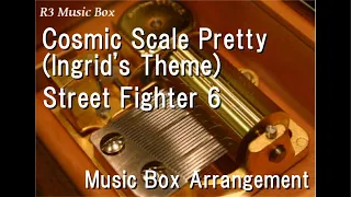 Cosmic Scale Pretty Ingrid s Theme Street Fighter 6 Music Box