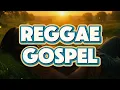 Download Lagu Reggae Gospel Playlist | Powerful Scripture Worship Songs Compilation