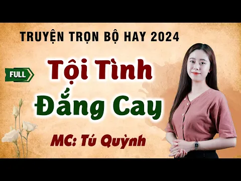 Download MP3 Truyện Tâm Sự Đời Thực Cực Hay - TỘI TÌNH ĐẮNG CAY - MC Tú Quỳnh Kể Truyện Hấp Dẫn, Lôi Cuốn