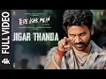 Lagu Jigar Thanda (Full Video) | Tere Ishk Mein | Dhanush, Kriti | AR Rahman | Darshan Raval | Irshad K