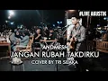 Download Lagu JANGAN RUBAH TAKDIRKU - ANDMESH (LIRIK) LIVE AKUSTIK COVER BY TRI SUAKA