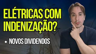 Novos Dividendos e Elétricas podem Receber Indenização Grande. Egie3 Aure3 Cple6 Cmig4 Cpfe3 ...