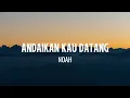 Download Lagu Noah - Andaikan Kau Datang Lyrics