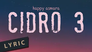 CIDRO 3 HAPPY ASMARA | lirik lagu dangdut koplo terbaru desember 2021