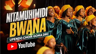 upendo choir nitamuhimidi bwana live music video 