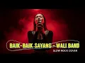 Lagu WALI BAND - BAIK BAIK SAYANG | COVER SLOW ROCK VERSION