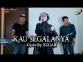 Download Lagu KAU SEGALANYA Voc. Intan (Cover Lagu By Zehab)