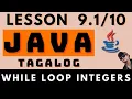 WHILE LOOP INTEGERS - JAVA PROGRAMMING LESSON 9 Part 1 CODING AND PROGRAMMING TAGALOG TUTORIALS
