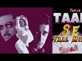 TAAL SE TAAL MILA Dj Remix | Dj Tapas | A.R Rahman | Alka Yagnik | Udit Narayan | Taal (1999)