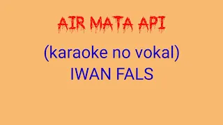 Download AIR MATA API (KARAOKE) NO VOKAL IWAN FALS MP3