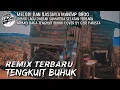Download Lagu Remix Tengkuit Buhuk-Armadi Raga Cover by Geri Parista (IFKA PUTRA BUNGSU)