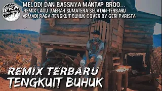 Download Remix Tengkuit Buhuk-Armadi Raga Cover by Geri Parista (IFKA PUTRA BUNGSU) MP3