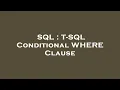 SQL T-SQL Conditional WHERE Clause