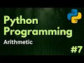 Arithmetic Python Programming Ep 7