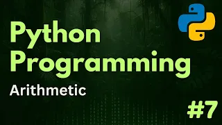 Arithmetic Python Programming Ep 7