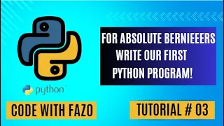 Writing Our First Python Program Python Tutorials For Absolute Beginners Code with Fazo Tutorial 3
