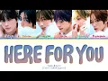 TWS Here For You Lyrics (투어스 Here For You 가사) (Color Coded Lyrics)