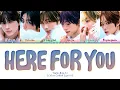 Lagu TWS Here For You Lyrics (투어스 Here For You 가사) (Color Coded Lyrics)