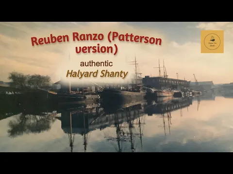 Reuben Ranzo (Patterson version) - Halyard Shanty