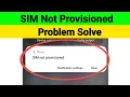SIM Not Provisioned Problem Solve Fix SIM Not Provisioned Problem