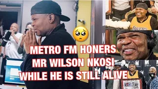 metro fm u0026 the whole of south africa honers mr wilson b nkosi while he is still alive 