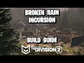 Broken Rain Incursion Build Guide - The Division 2