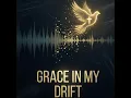 Grace In My Drift