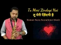 Download Lagu Tu Meri Zindagi Hai Instrumental Music | Romantic Saxophone Song | Kumar Sanu Saxophone Music