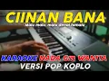 Download Lagu Ciinan Bana - Karaoke Nada Wanita || Versi Pop Dangdut Koplo