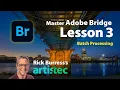 The Ultimate Guide to Adobe Bridge Week 3 Main Lesson Batch Processing