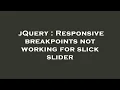 jQuery Responsive breakpoints not working for slick slider