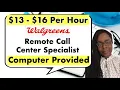 Walgreens 13 - 16 Per Hour Work From Home Remote Call Center Specialist