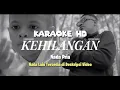 Download Lagu KEHILANGAN Karaoke HD - Gihon Marel dan Toton Caribo - Nada Pria
