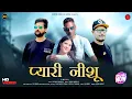 Download Lagu Pyari Nishuye | Latest Pahari Video Song | Kuldev Kaushal | Novin Joshi NJ | Love Folk Song 2025