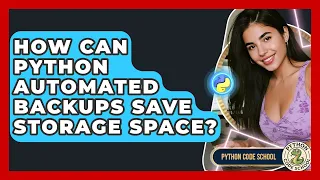 How Can Python Automated Backups Save Storage Space - Python Code School