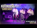 Kut Klose - Surrender Live in Los Angeles CA 2026