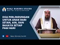 Download Lagu Doa Perlindungan Untuk Anak Dari Ain Dan Bahaya Setiap Pagi \u0026 Sore - Syaikh Sa'ad al-Khotslan