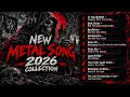🤘New Metal Song 2026 Collection|Metal Mix 🎸