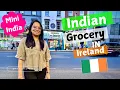 Indian Grocery Shopping in Ireland Mini India Dublin Indians in Ireland