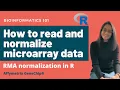 How to read and normalize microarray data in R - RMA normalization Bioinformatics 101