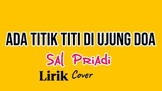 Ada Titik Titik Di Ujung Doa - Sal Priadi ( Lirik)