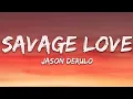 Jason Derulo - SAVAGE LOVE (Lyrics) Prod. Jawsh 685